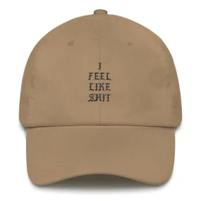 AFFICIAL 'I feel like shit' Dad hat