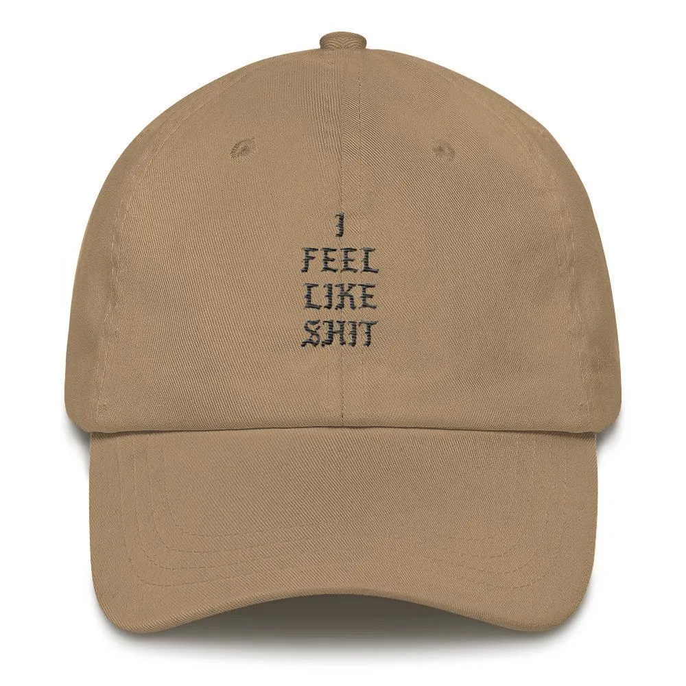 AFFICIAL 'I feel like shit' Dad hat